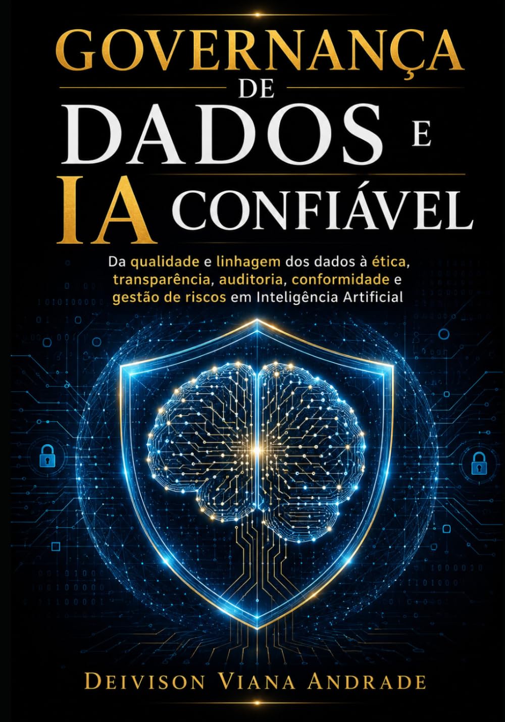 GOVERNANÇA DE DADOS E IA CONFIÁVEL: Da qualidade e linhagem dos dados à ética, transparência, auditoria, conformidade e gestão de riscos em Inteligência Artificial (Portuguese Edition) baixar o livro de graça