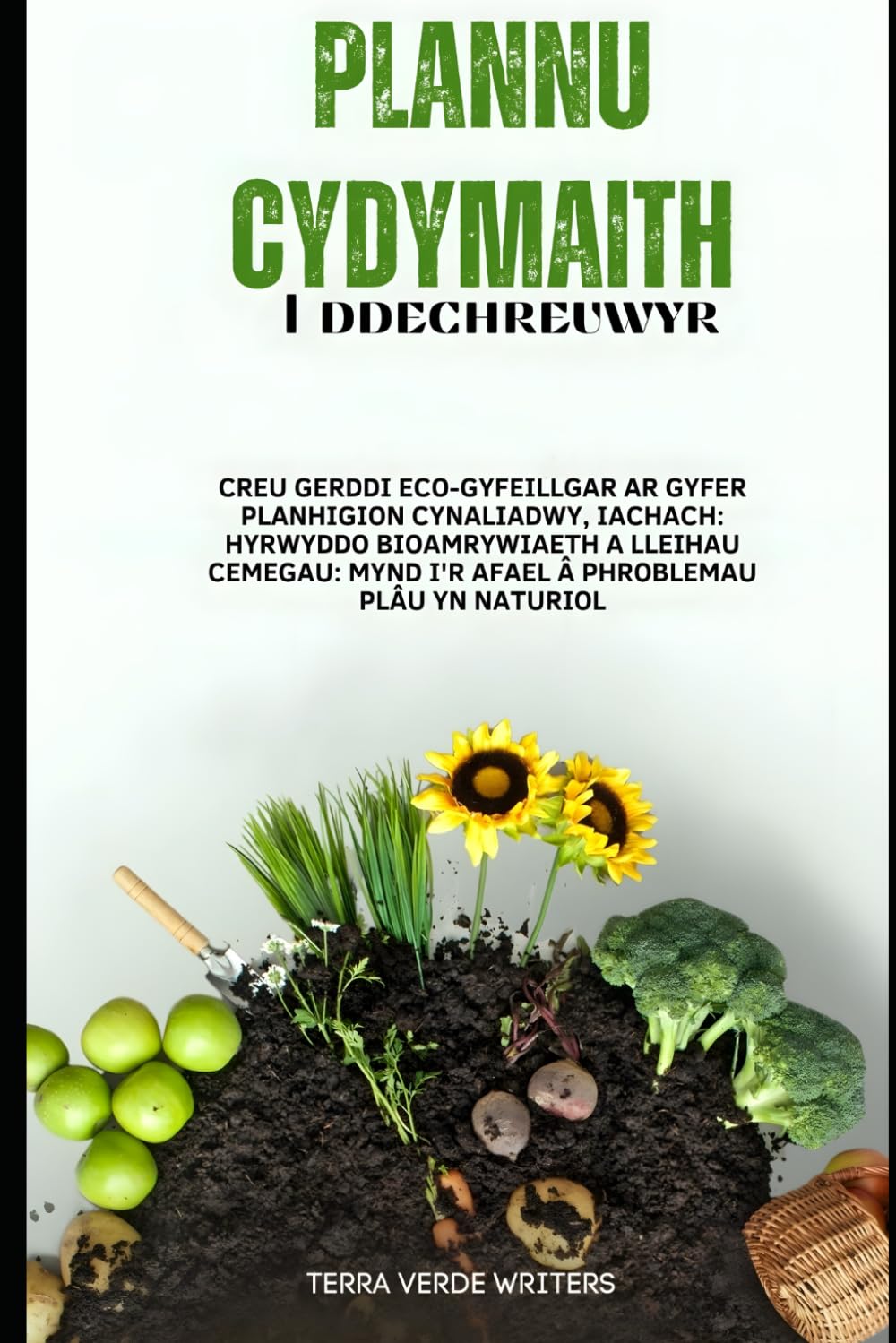 Plannu Cydymaith i Ddechreuwyr: Garddio Cynaliadwy a Chynhyrchiol ar Gyfer Pawb (Welsh Edition)