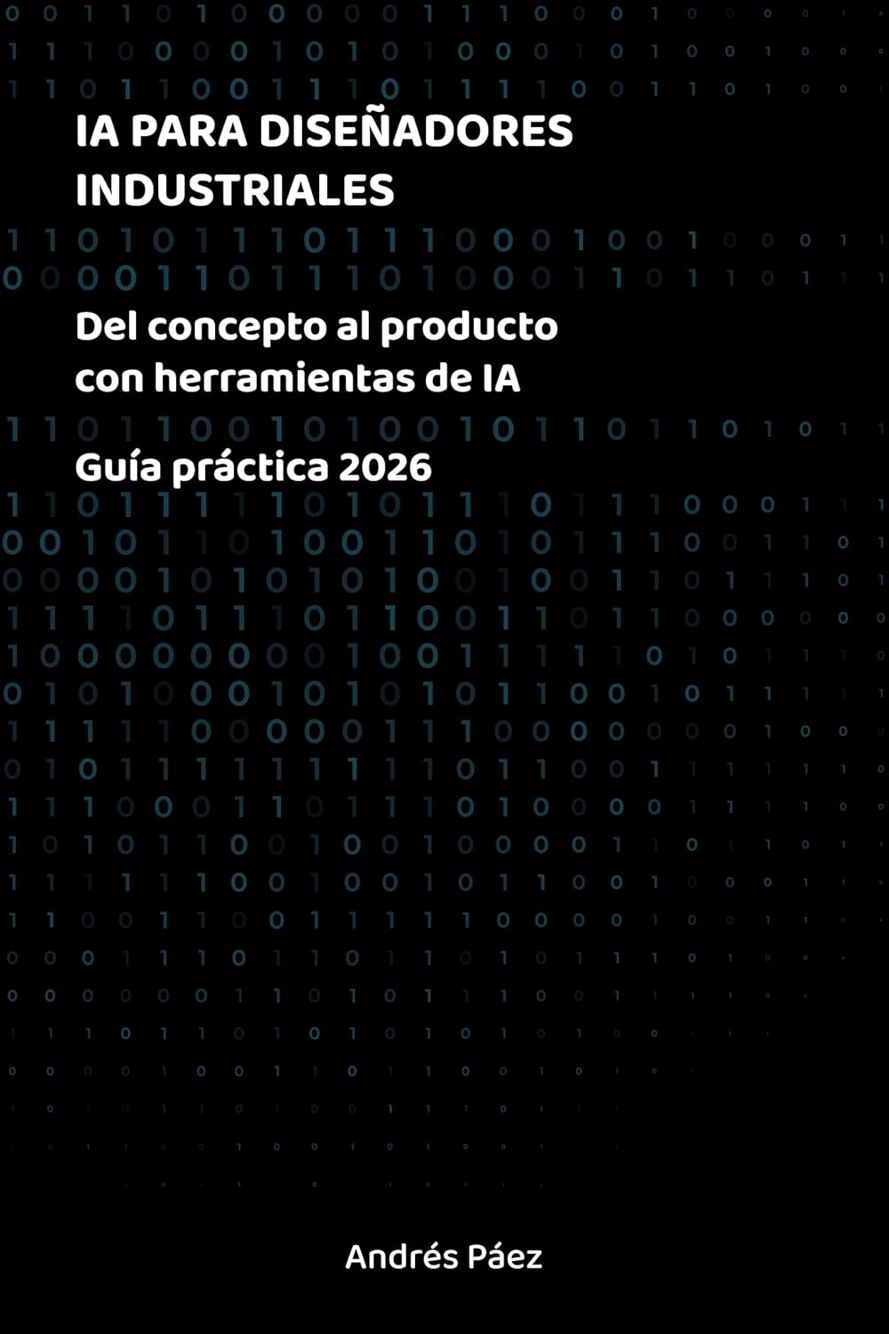 IA PARA DISEÑADORES INDUSTRIALES: Del concepto al producto con herramientas de IA (Spanish Edition) baixar o livro de graça