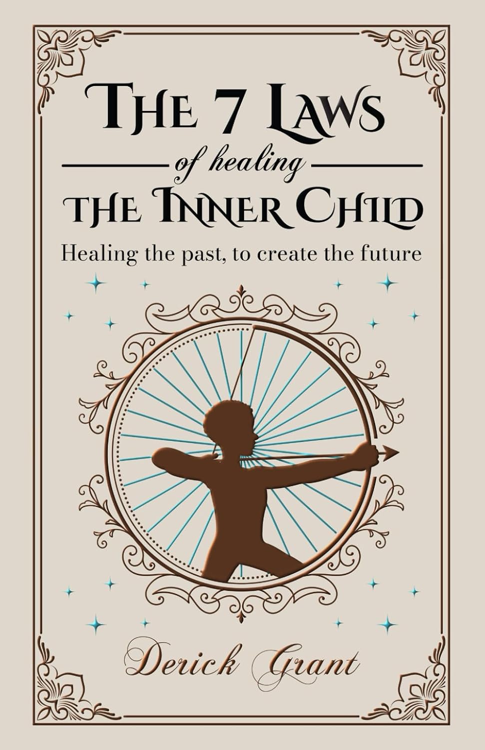 The 7 Laws of Healing The Inner Child: Healing the past, to create the future baixar livro de graça