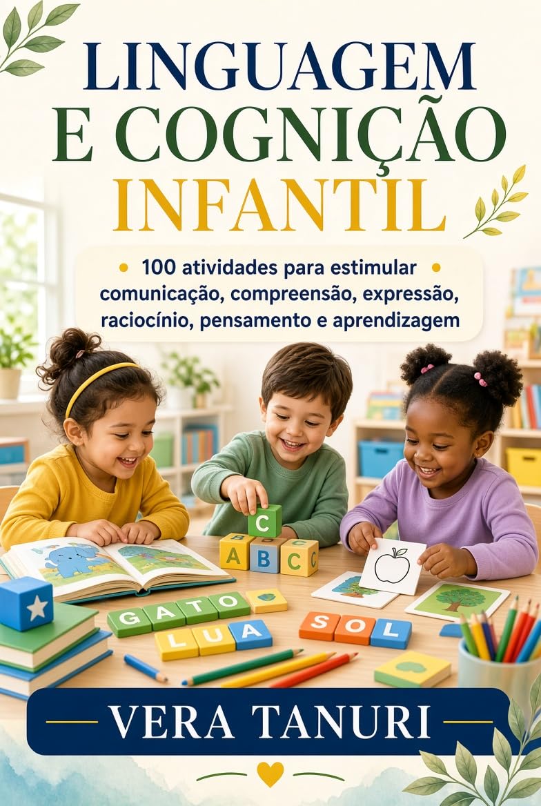 capítulo por capítulo baixar Linguagem e Cognição Infantil: 100 atividades para estimular comunicação, compreensão, expressão, raciocínio, pensamento e aprendizagem (COLEÇÃO NEURODESENVOLVIMENTO INFANTIL Livro 3)