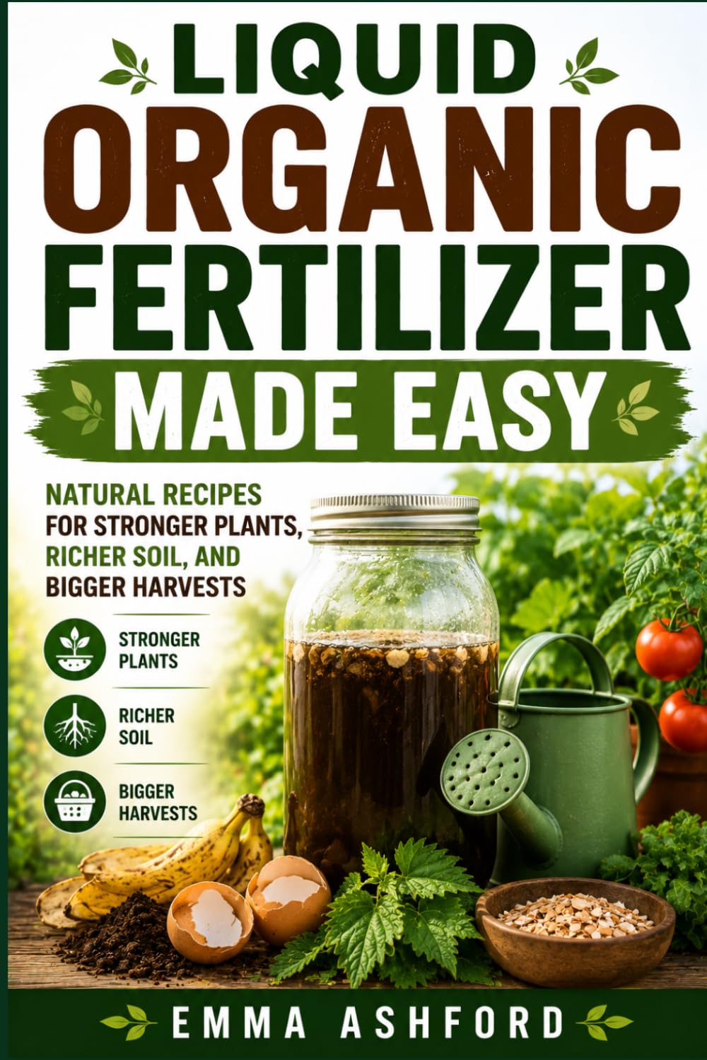 ler totalmente Liquid Organic Fertilizer Made Easy: Natural Recipes for Stronger Plants, Richer Soil, and Bigger Harvests
