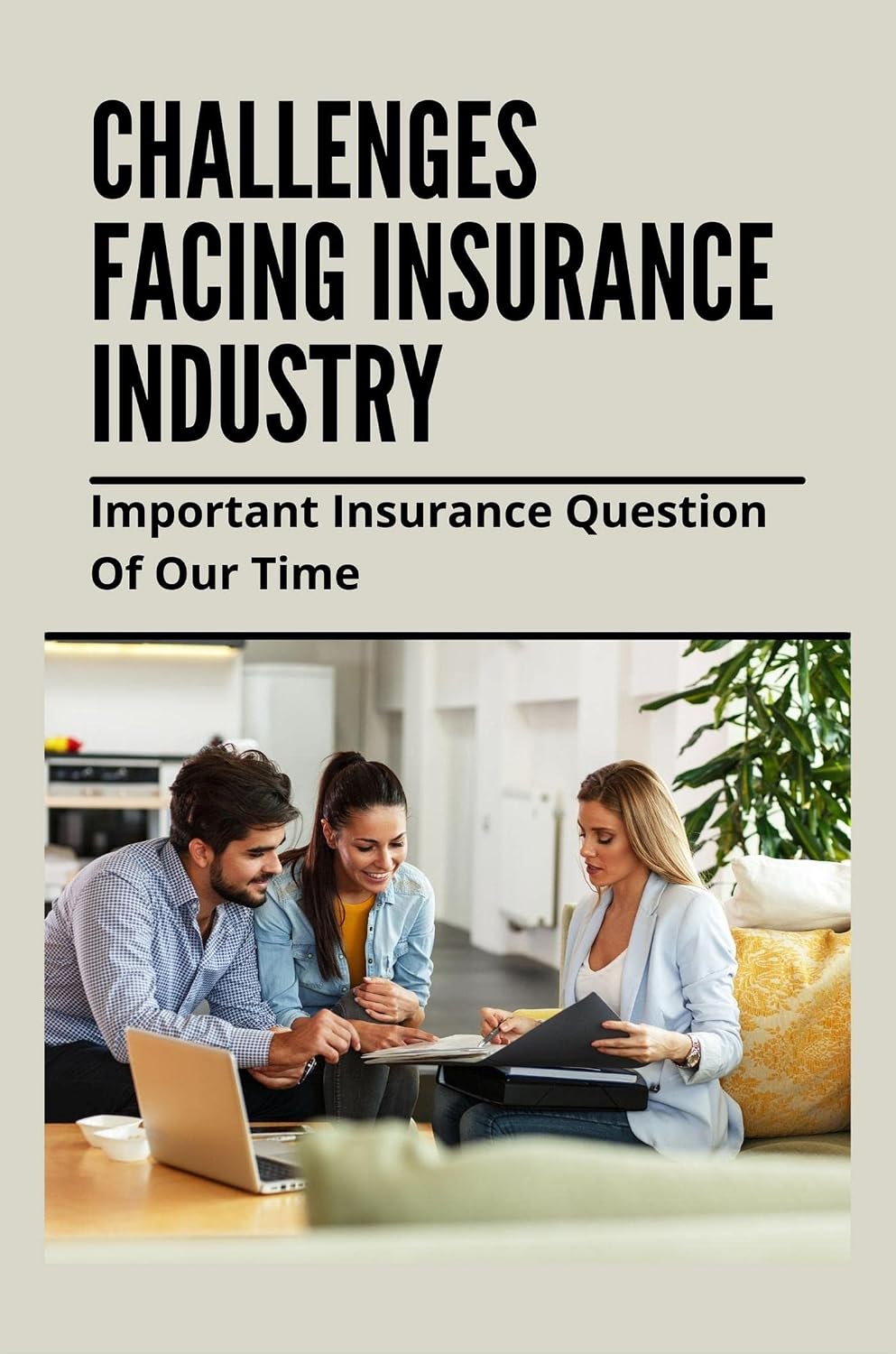 Challenges Facing Insurance Industry: Important Insurance Question Of Our Time (English Edition) baixar livro de graça