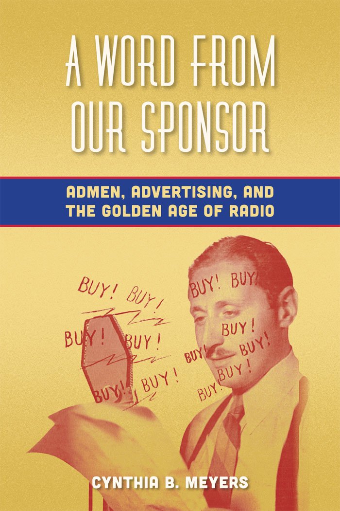 A Word from Our Sponsor: Admen, Advertising, and the Golden Age of Radio (English Edition) baixar livro de graça