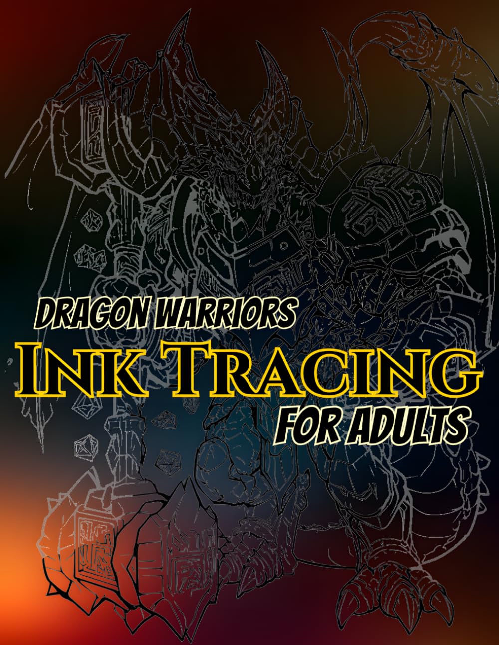 Dragon Warriors Ink Tracing For Adults: Featuring magnificent armored dragons, ancient warrior beasts, legendary weapons, and elemental guardians for... a relaxing activity that fosters focus. baixar o livro de graça