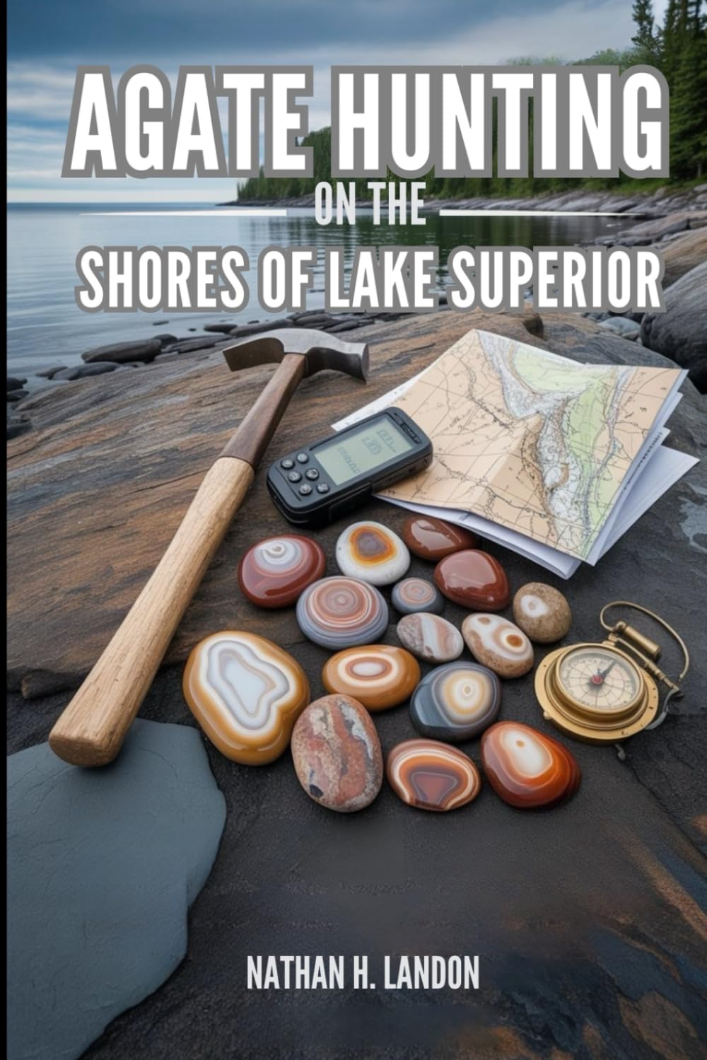 AGATE HUNTING ON THE SHORES OF LAKE SUPERIOR: A Complete Rockhounding Guide to Lake Superior Agates With Compiled Maps, GPS Coordinates, Beach Locations, Identification, and Collecting Techniques baixar o livro de graça