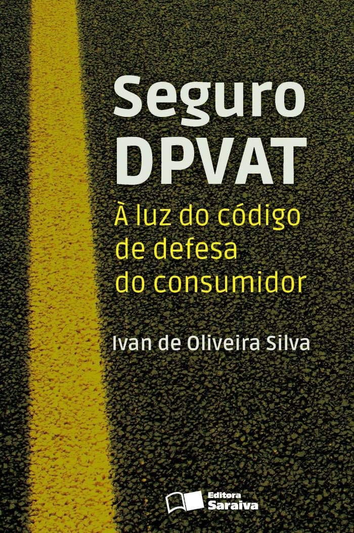 Seguro DPVAT - 1ª Edição 2013: À luz do código de defesa do consumidor baixar livro de graça