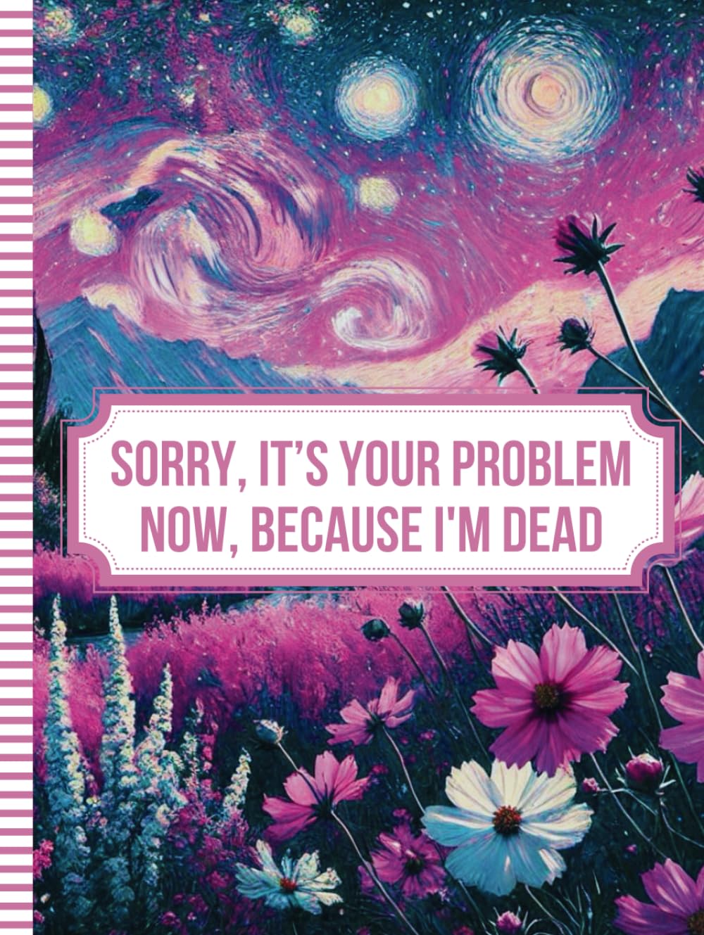 Sorry, it’s Your Problem Now, Because I'm Dead: A Easy End of Life Planner Everything Your Family Needs to Know After You Die. baixar livro de graça