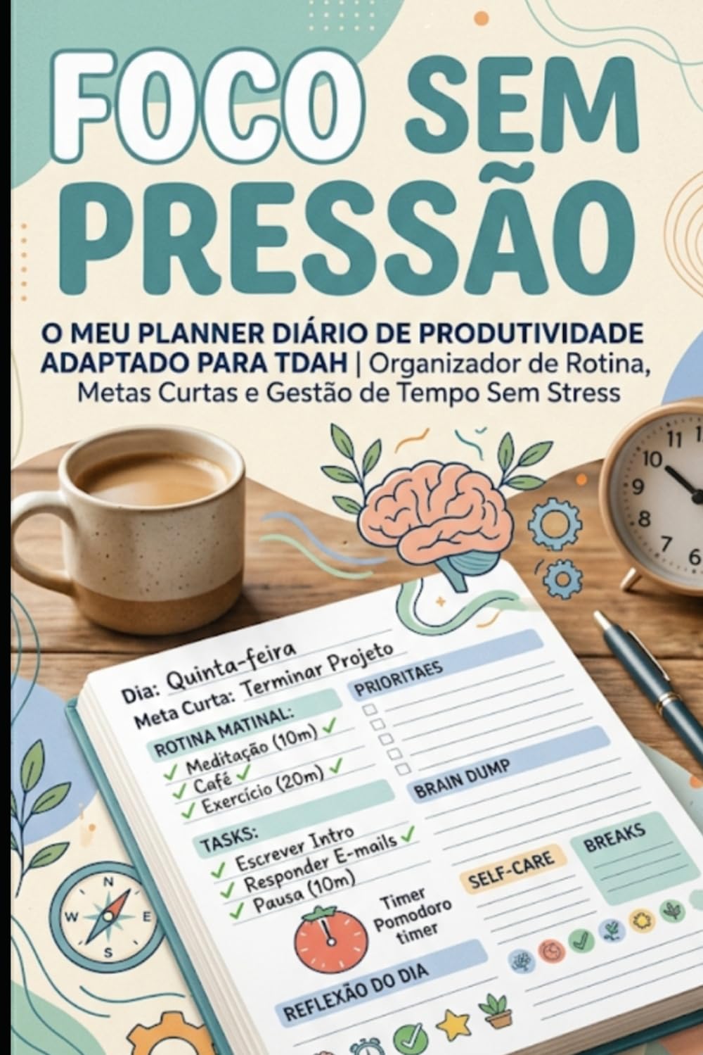 ler totalmente Foco Sem Pressão: O Meu Planner Diário de Produtividade Adaptado para TDAH | Organizador de Rotina, Metas Curtas e Gestão de Tempo Sem Stress (Força Inabalável) (Portuguese Edition)
