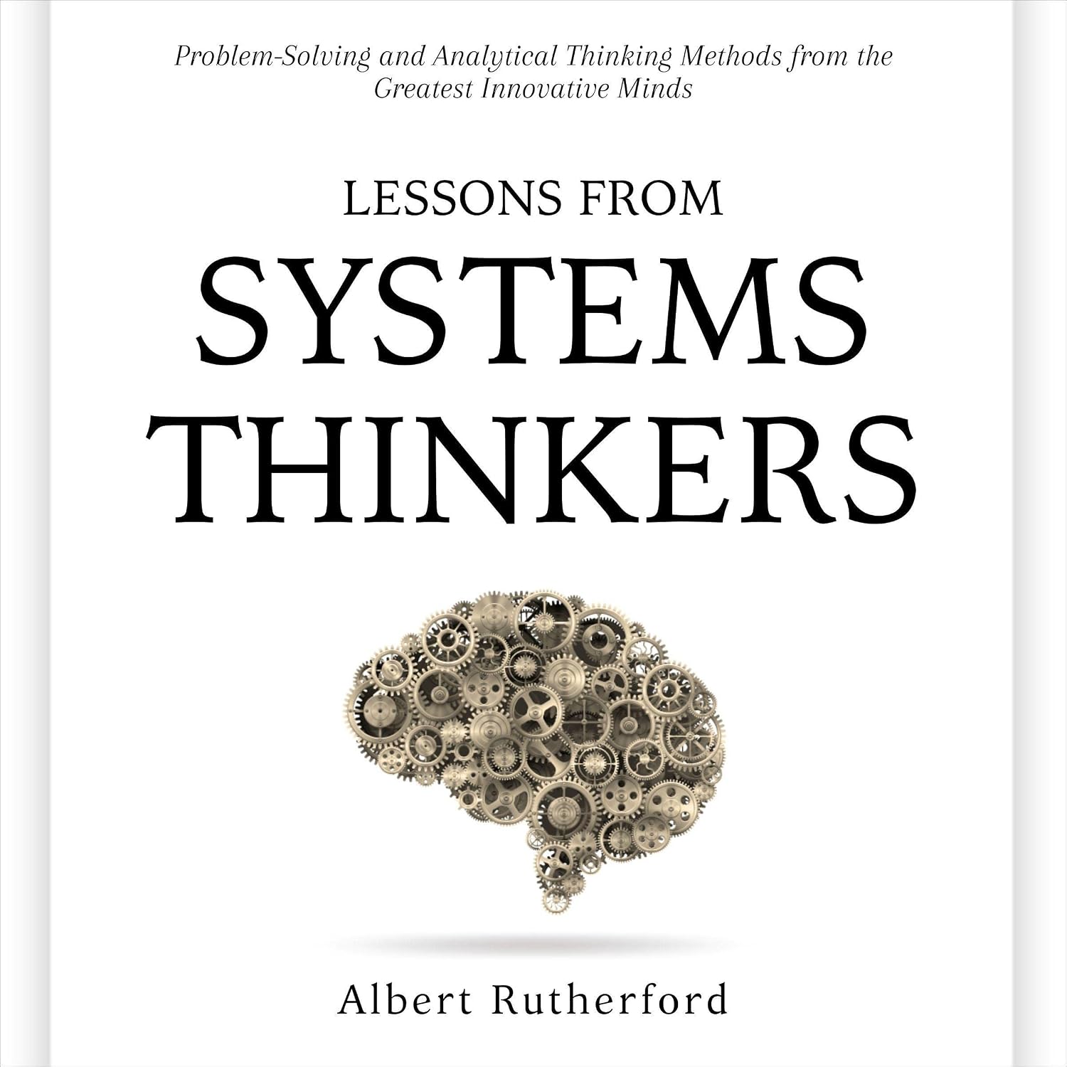 ler totalmente Lessons from Systems Thinkers: Problem-Solving and Analytical Thinking Methods from the Greatest Innovative Minds: The Systems Thinker Series, Book 7