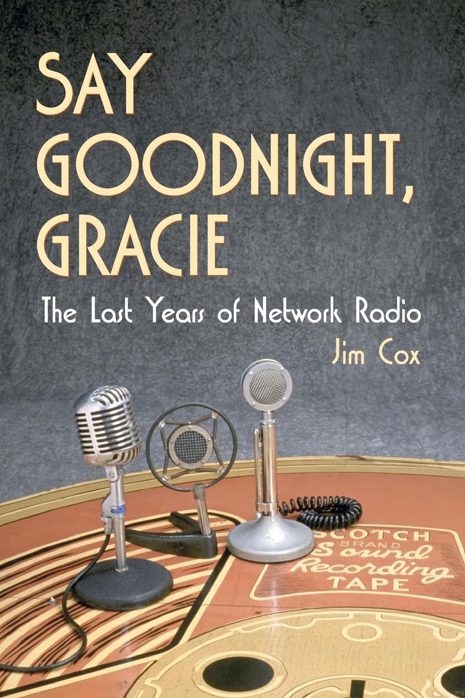 Say Goodnight, Gracie: The Last Years of Network Radio baixar livro de graça