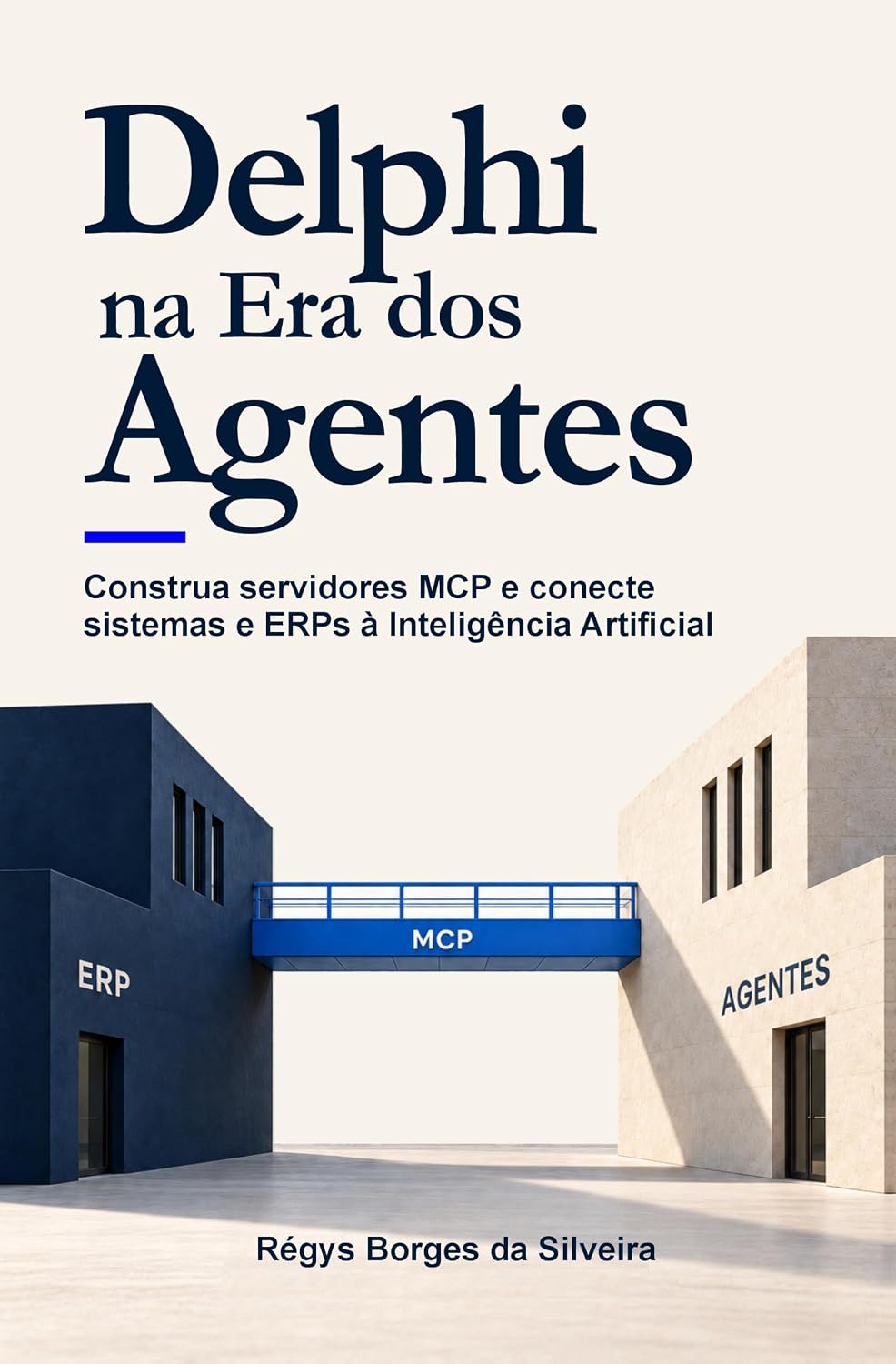 ler totalmente Delphi na Era dos Agentes: Construa servidores MCP e conecte sistemas e ERPs à Inteligência Artificial