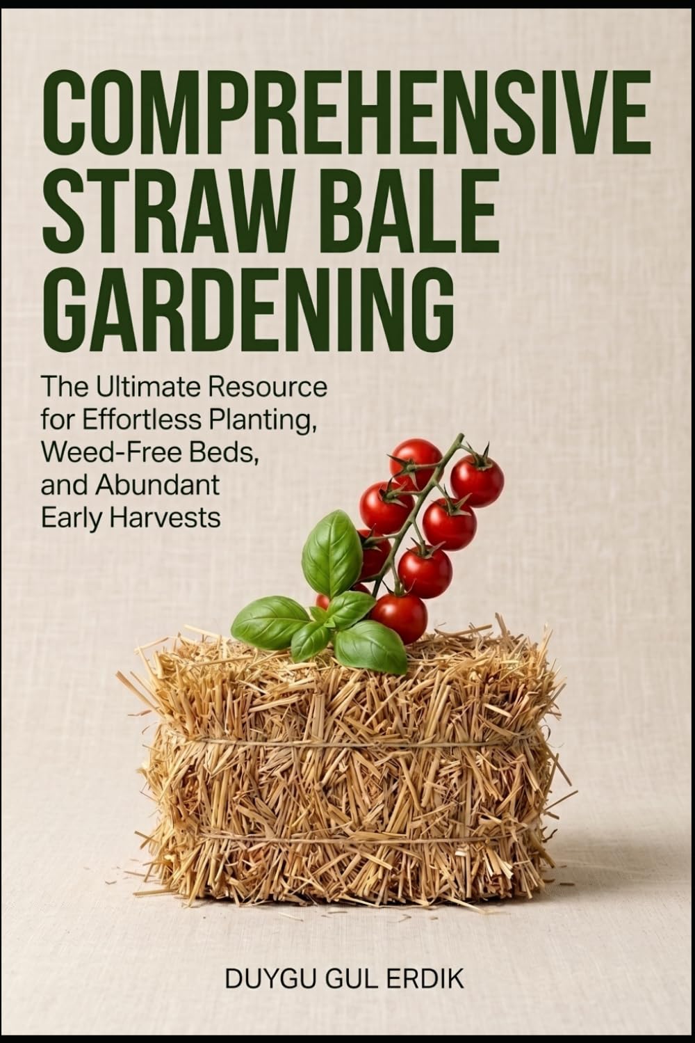 COMPREHENSIVE STRAW BALE GARDENING: The Ultimate Resource for Effortless Planting, Weed-Free Beds, and Abundant Early Harvests baixar o livro de graça