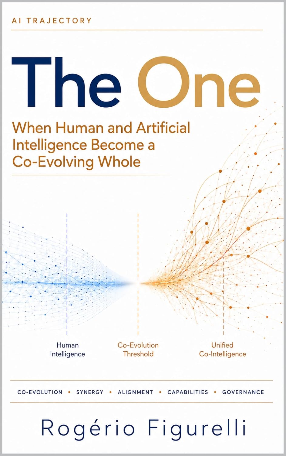 The One: When Human and Artificial Intelligence Become a Co-Evolving Whole (AI Trajectory Book 7) (English Edition) baixar livro de graça