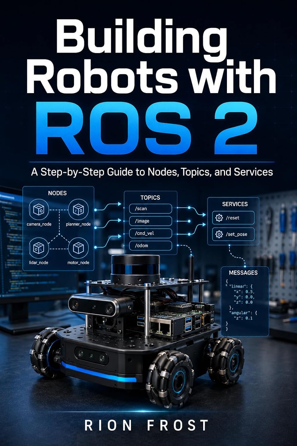 Building Robots with ROS 2: A Step-by-Step Guide to Nodes, Topics, and Services (English Edition) baixar o livro de graça