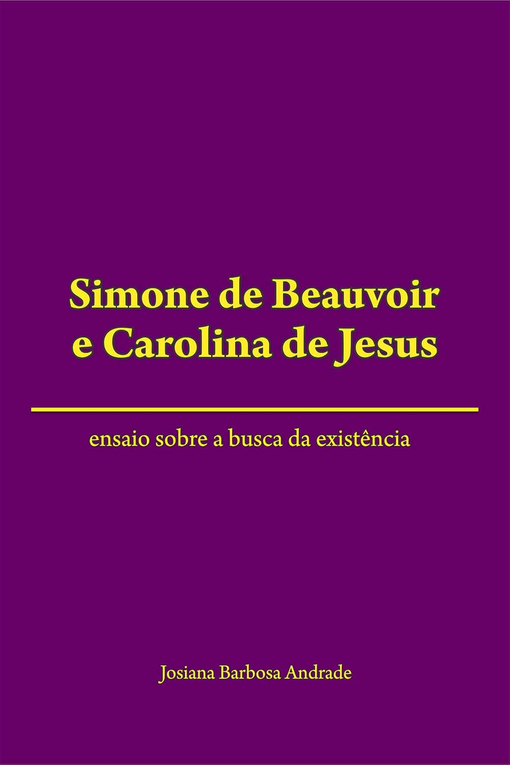 ler totalmente Simone de Beauvoir e Carolina de Jesus: Ensaio sobre a busca da existência