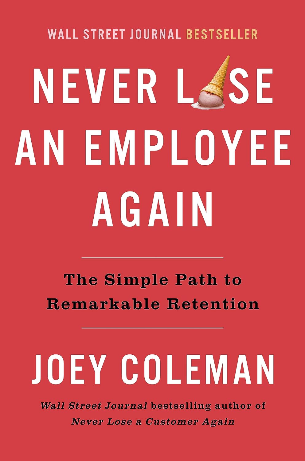 Never Lose an Employee Again: The Simple Path to Remarkable Retention (English Edition) baixar livro de graça