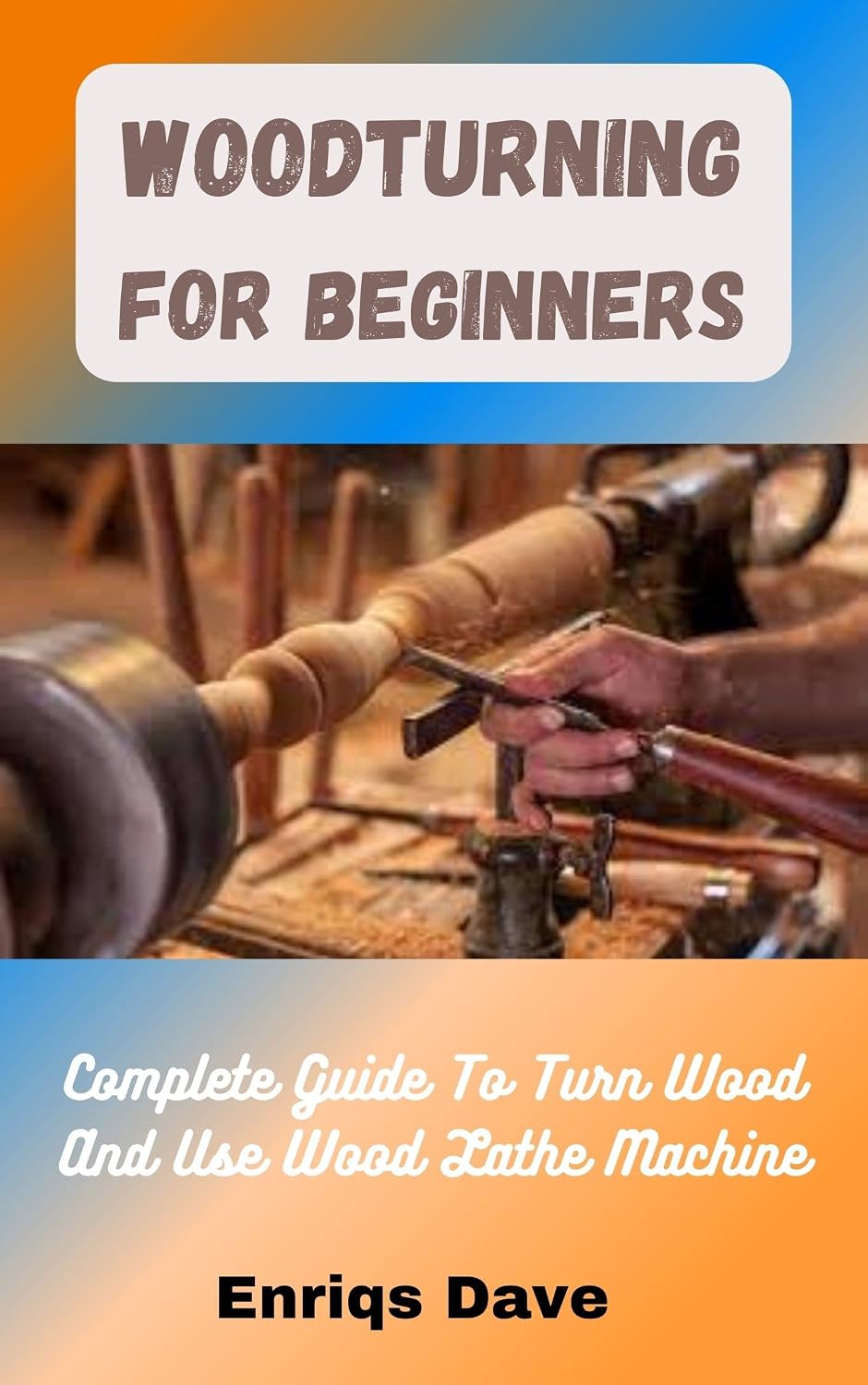 capítulo por capítulo baixar Woodturning For Beginners: Complete Guide To Turn Wood And Use Wood Lathe Machine (English Edition)