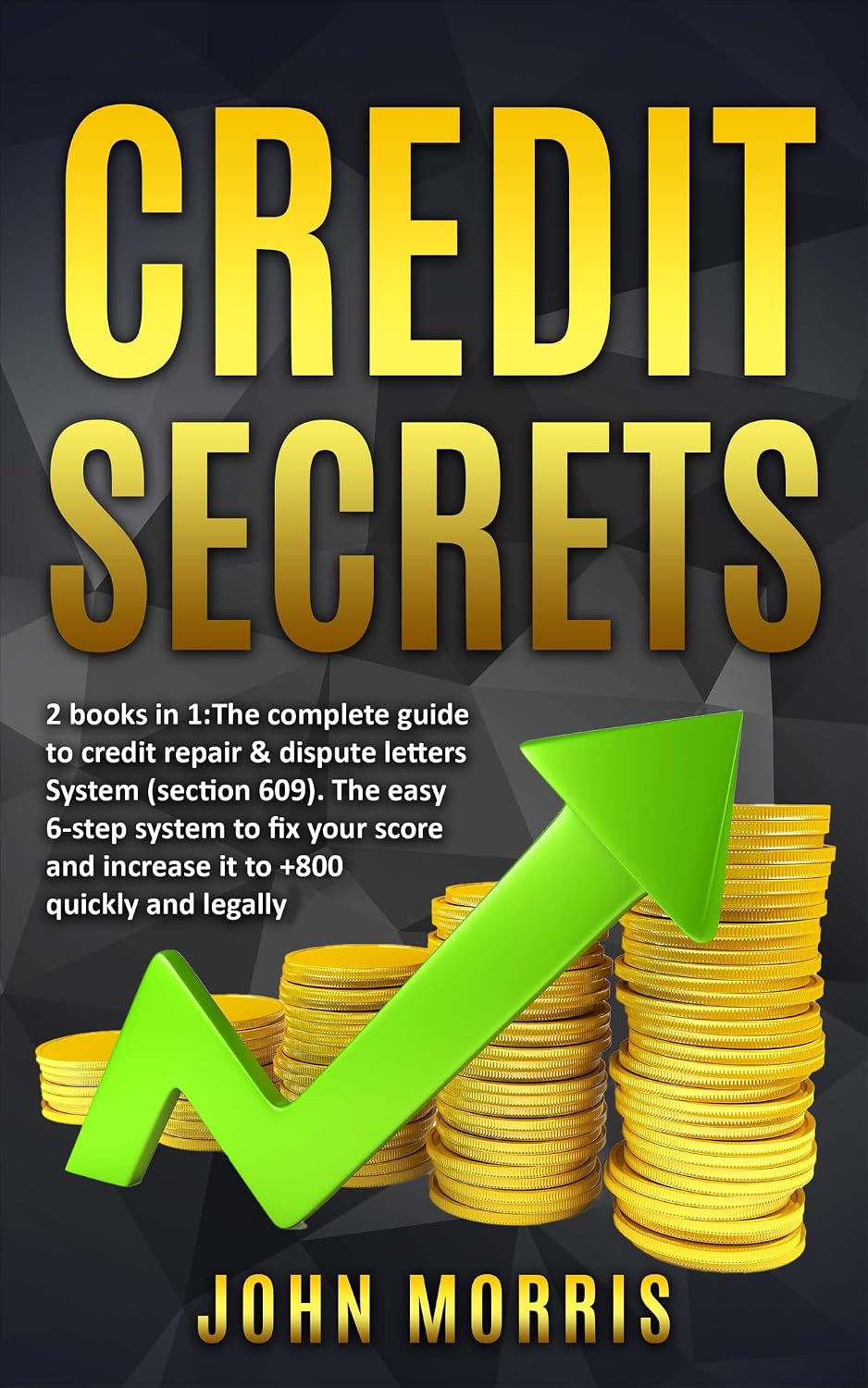 Credit Secrets: 2 books in 1: The Complete Guide to credit repair & dispute letters System (Section 609). The easy 6-step system to fix your score and... +800 quickly and legally (English Edition) baixar livro de graça