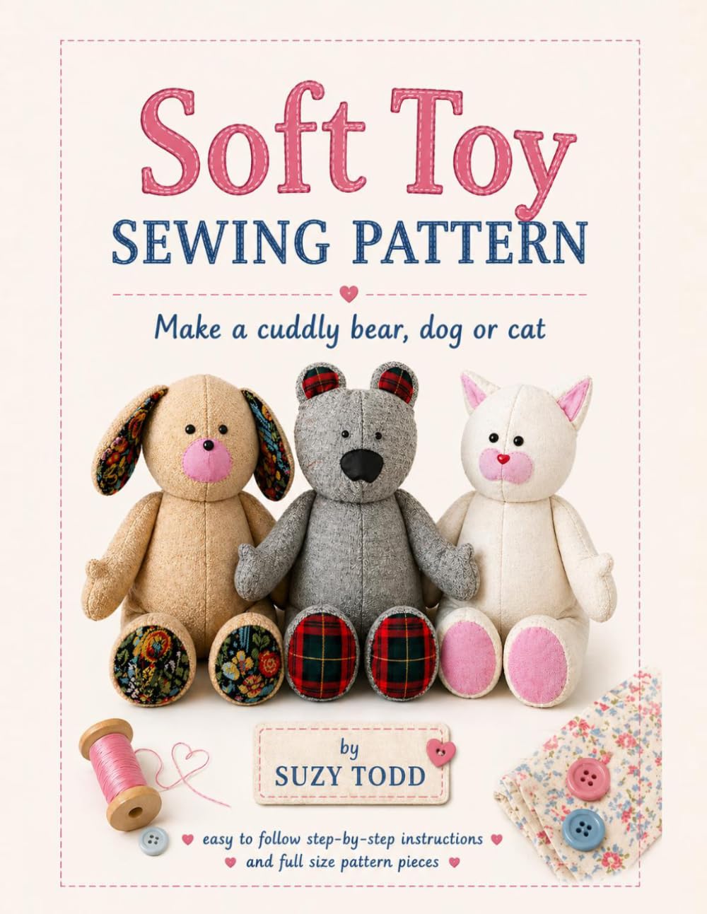 Soft Toy Sewing Pattern: Make a cuddly bear, dog or cat baixar livro de graça