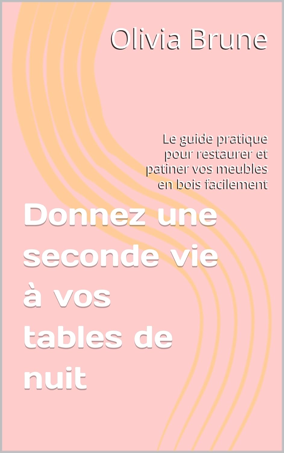 ler totalmente Donnez une seconde vie à vos tables de nuit: Le guide pratique pour restaurer et patiner vos meubles en bois facilement (French Edition)