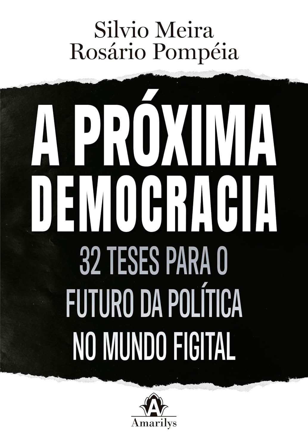 A Próxima Democracia: 32 teses para o Futuro da Política no Mundo Figital