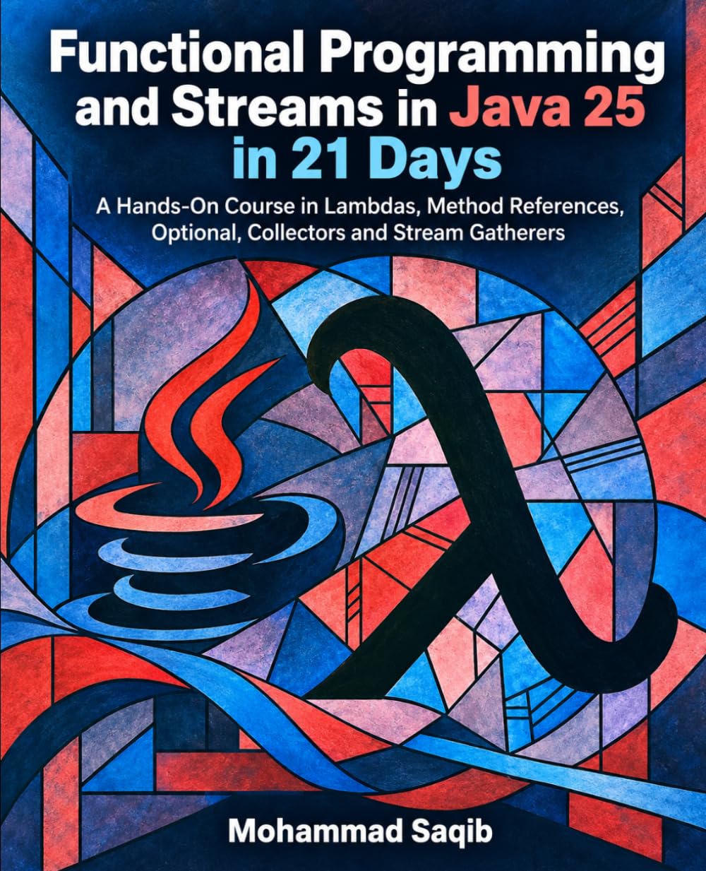 Functional Programming and Streams in Java 25 in 21 Days: A Hands-On Course in Lambdas, Method References, Optional, Collectors and Stream Gatherers (Learn Programming in 21 Days) baixar livro de graça