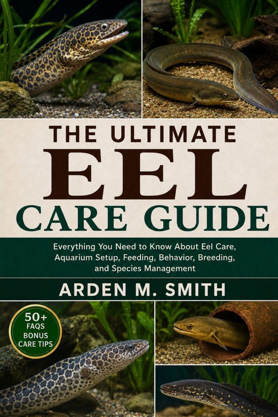 The Ultimate Eel Care Guide: Everything You Need to Know About Eel Care, Aquarium Setup, Feeding, Behavior, Breeding, and Species Management baixar o livro de graça