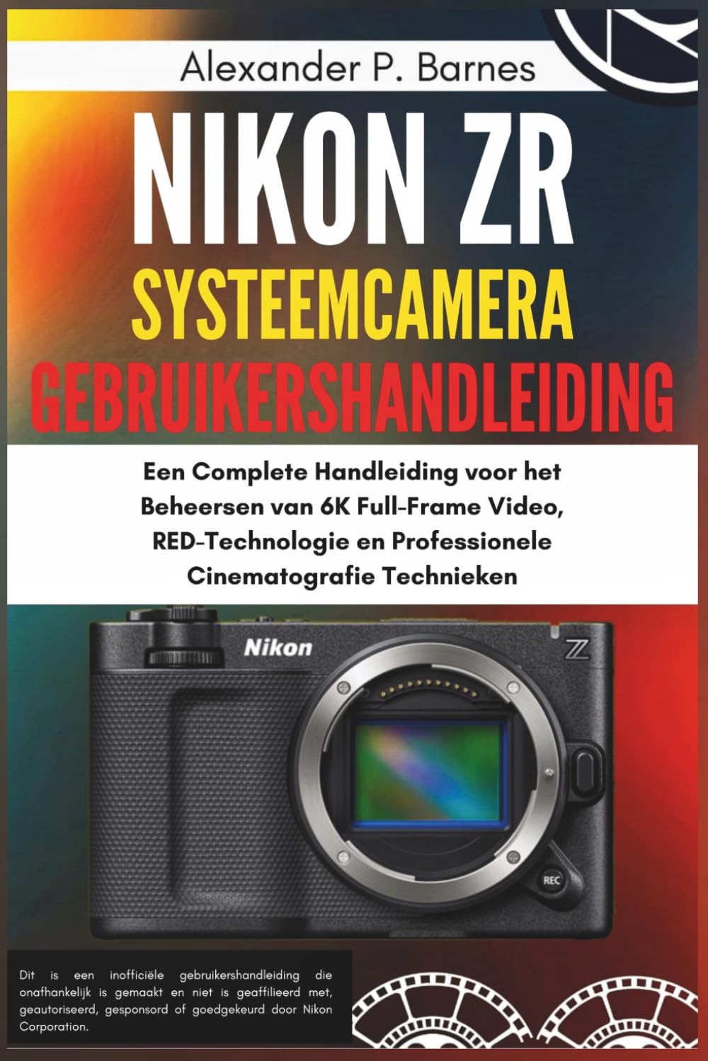 ler totalmente Nikon ZR Systeemcamera Gebruikershandleiding: Een Complete Handleiding voor het Beheersen van 6K Full-Frame Video, RED-Technologie en Professionele Cinematografie Technieken (Dutch Edition)