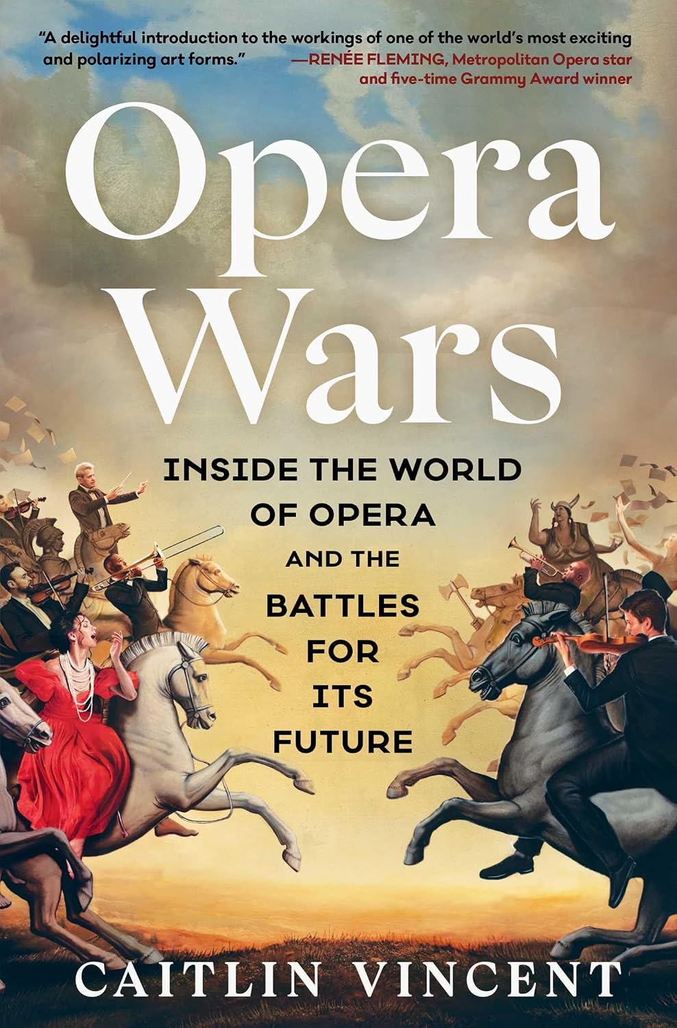 Opera Wars: Inside the World of Opera and the Battles for Its Future