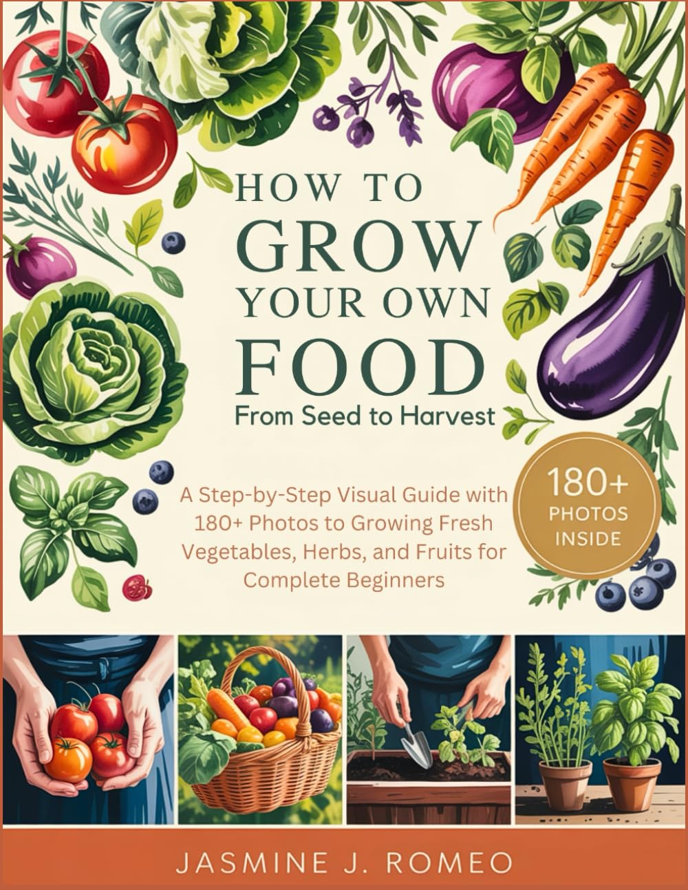 capítulo por capítulo baixar HOW TO GROW YOUR OWN FOOD FROM SEED TO HARVEST: A Step-by-Step Visual Guide with 180+ Photos to Growing Fresh Vegetables, Herbs, and Fruits for Complete Beginners