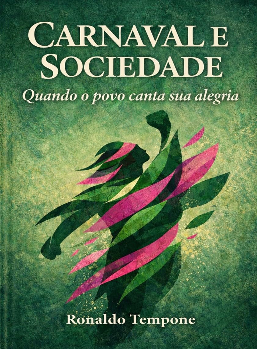 CARNAVAL E SOCIEDADE: QUANDO O POVO CANTA SUA ALEGRIA baixar livro de graça