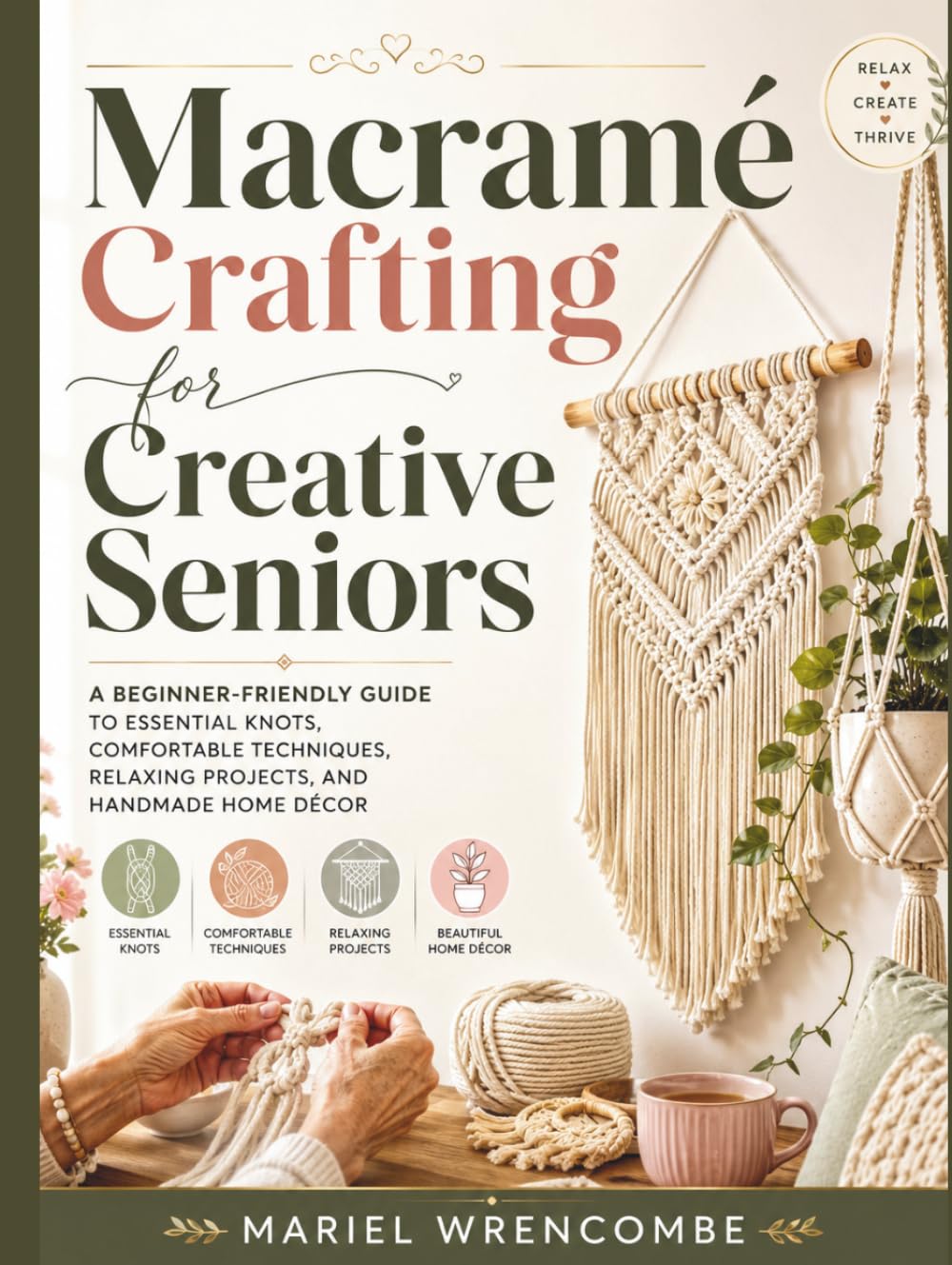 ler totalmente Macramé Crafting for Creative Seniors: A Beginner-Friendly Guide to Essential Knots, Comfortable Techniques, Relaxing Projects, and Handmade Home Décor