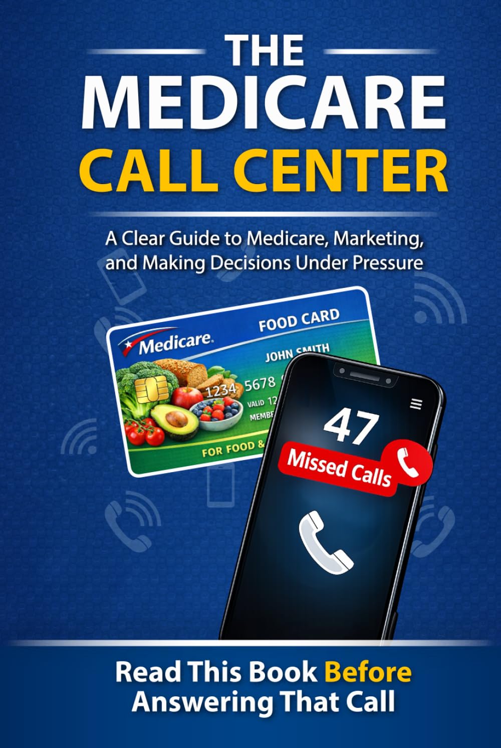 The Medicare Call Center: A Clear Guide to Medicare, Marketing, and Making Decisions Under Pressure baixar livro de graça