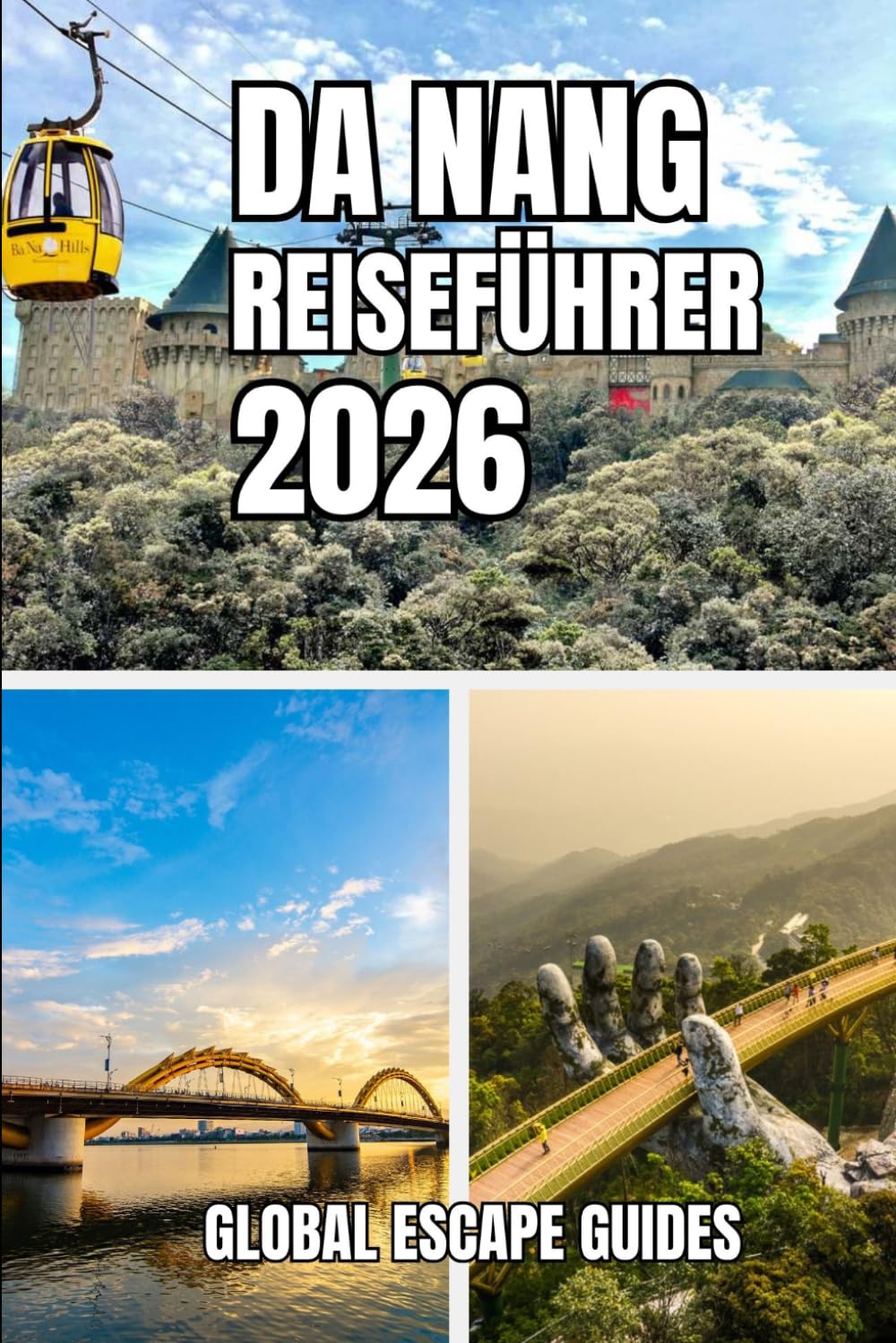 DA NANG REISEFÜHRER: Da Nang Reiseführer 2026: Küstenleben, Kultur, Küche und clevere Erkundung Zentralvietnams (German Edition)