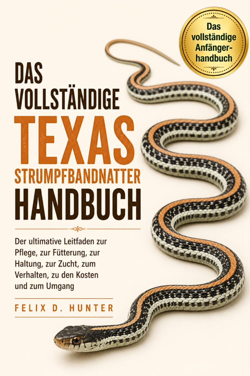 Das Vollständige Texas-Strumpfbandnatter Handbuch: Der ultimative Leitfaden zur Pflege, zur Fütterung, zur Haltung, zur Zucht, zum Verhalten, zu den Kosten und zum Umgang baixar livro de graça