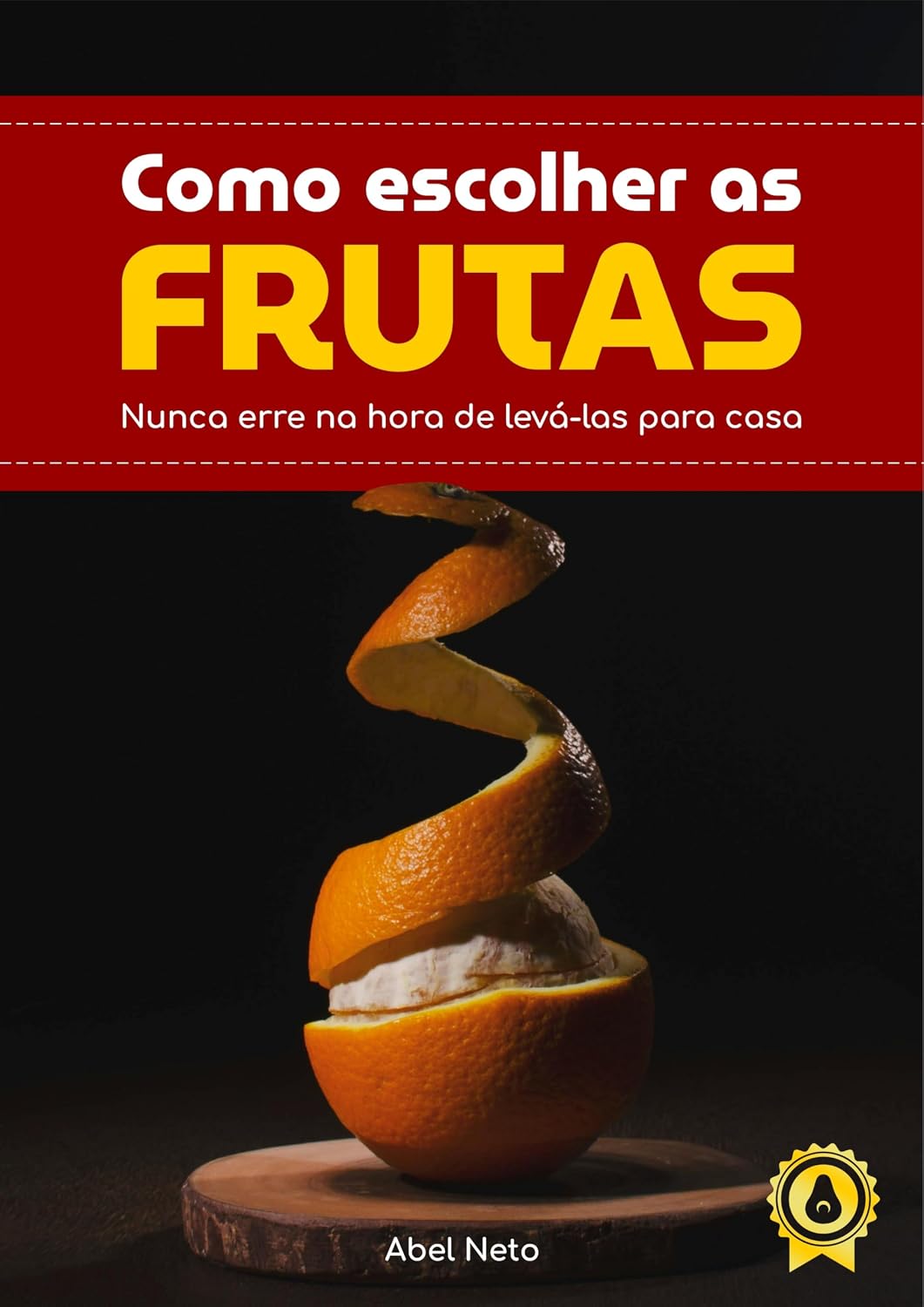 ler totalmente Como escolher as frutas: Nunca erre na hora de levá-las para casa