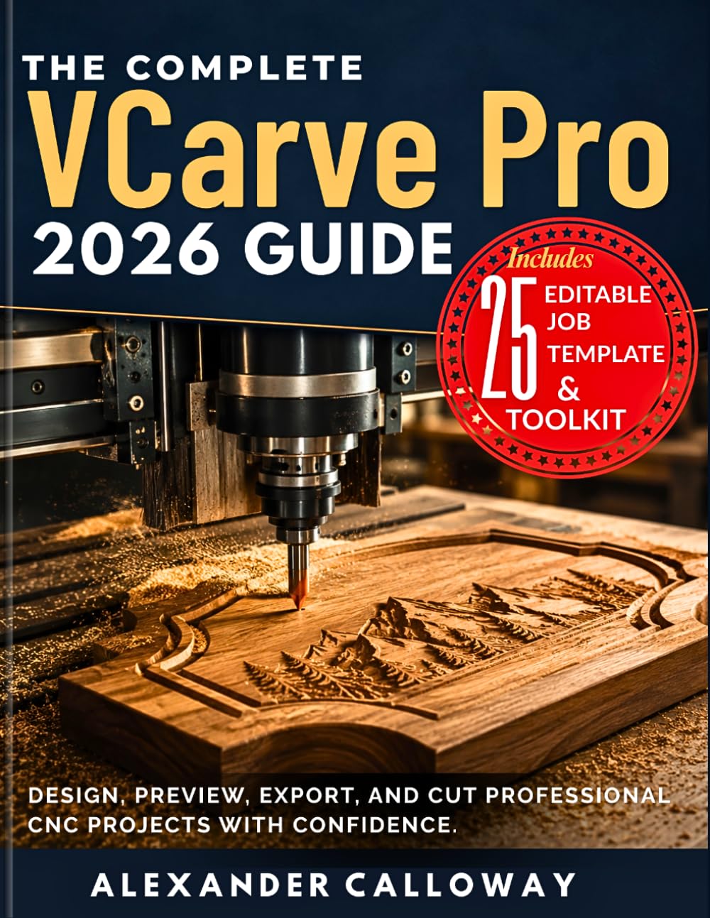 ler totalmente The Complete VCarve Pro 2026 Guide: Design, Preview, Export, and Cut Professional CNC Projects with Confidence.