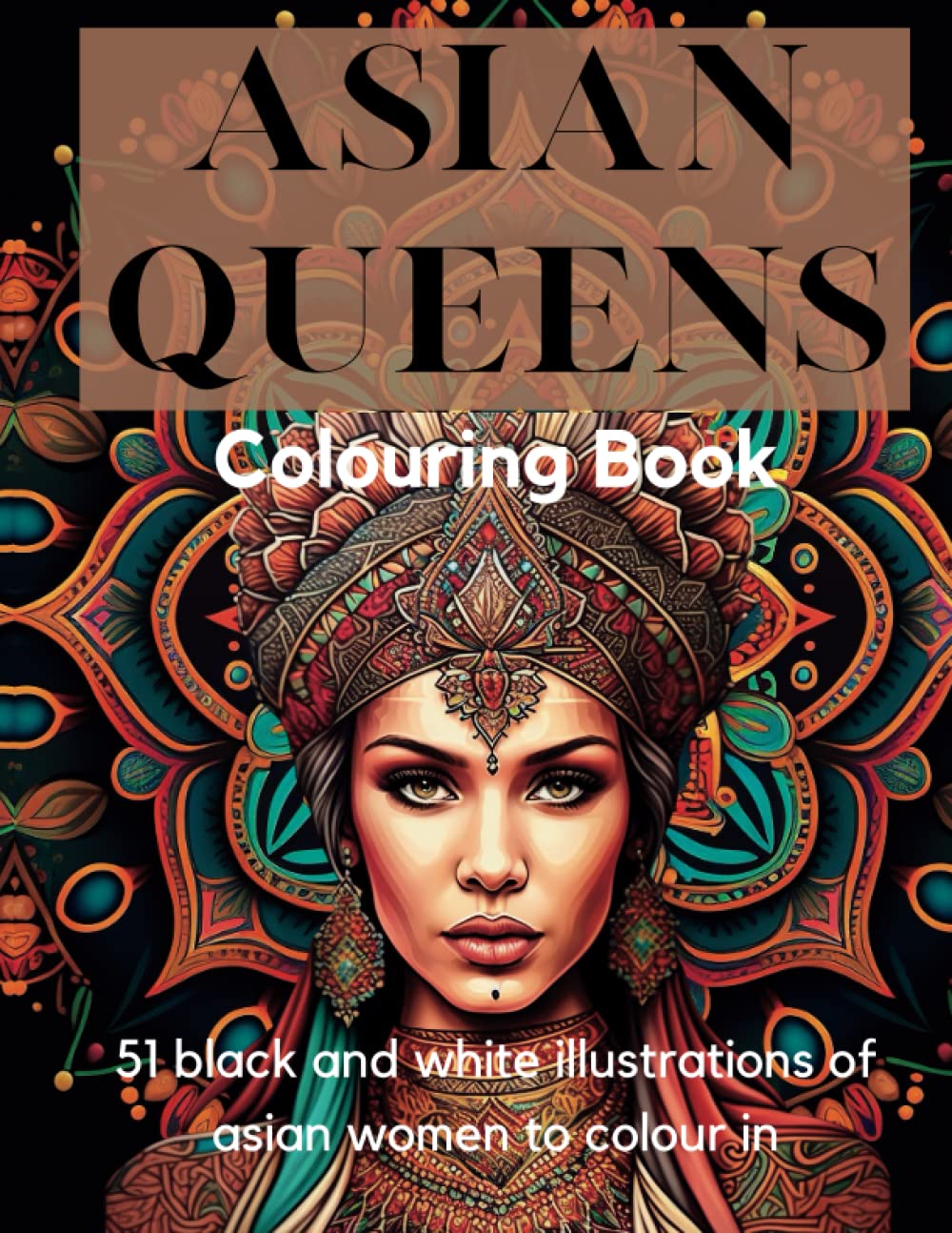 Asian Queens Colouring Book | Mandala Colouring Book | Continent of Asia | Colouring book for Women| Colouring book for Girls baixar o livro de graça