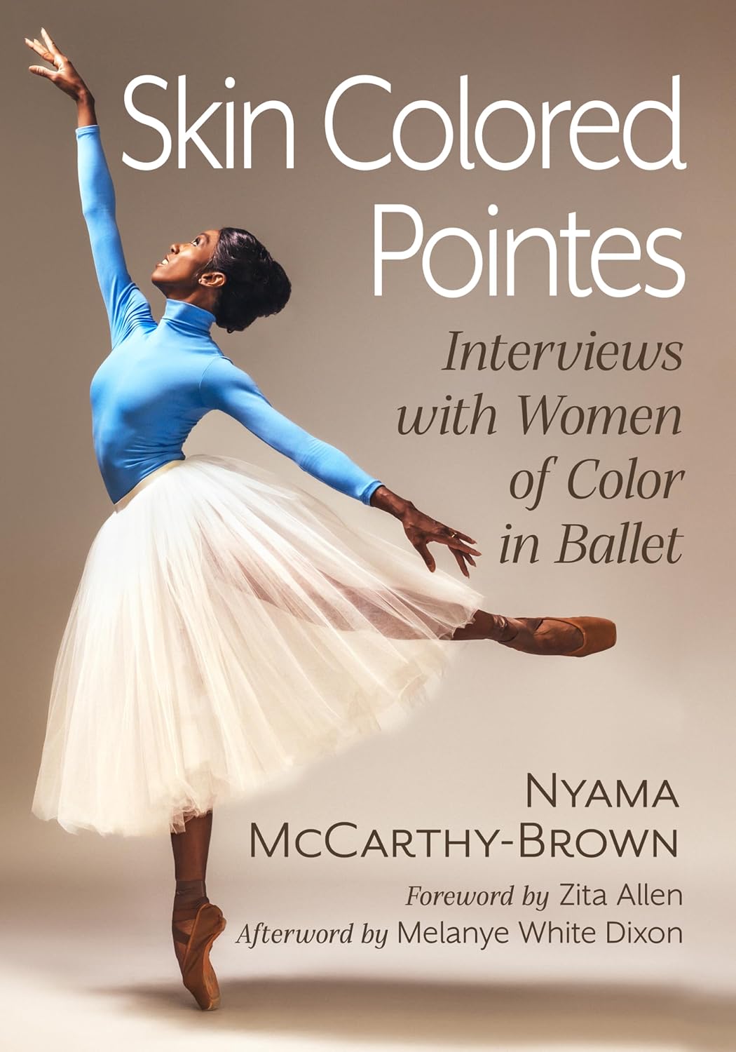 Skin Colored Pointes: Interviews with Women of Color in Ballet (English Edition)