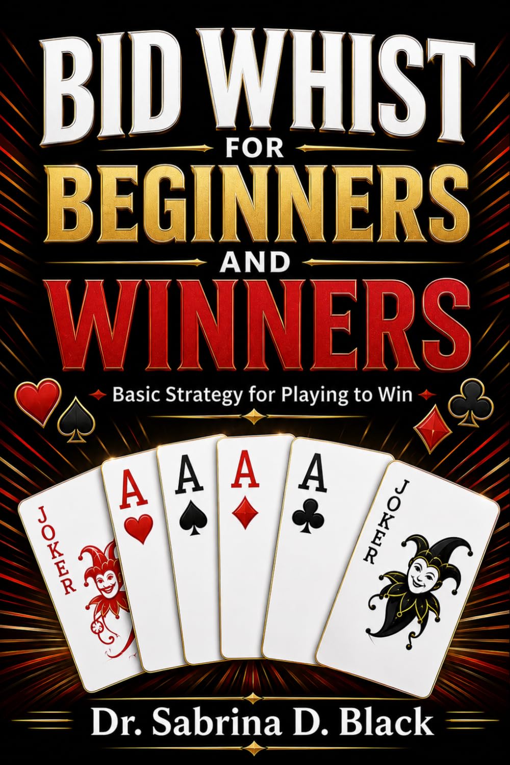 BID WHIST for BEGINNERS and WINNERS: Basic Strategy for Playing to Win baixar livro de graça