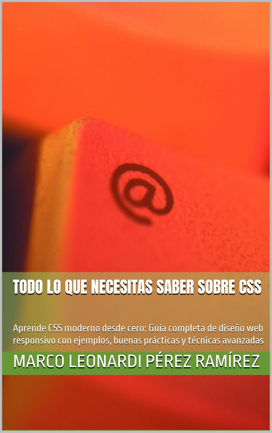 ler totalmente Todo lo que necesitas saber sobre CSS: Aprende CSS moderno desde cero: Guía completa de diseño web responsivo con ejemplos, buenas prácticas y técnicas avanzadas (Desarrollo Web) (Spanish Edition)