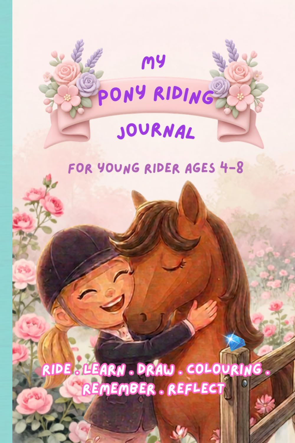 My Pony Riding Journal for Young Kids: For Girls Ages 4–8 To Record Their Rides, Set Goals, Draw, Colour & Learn About Ponies baixar livro de graça