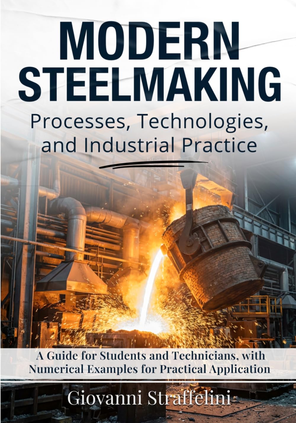 ler totalmente Modern Steelmaking - Processes, Technologies, and Industrial Practice: A Guide for Students and Technicians, with Numerical Examples for Practical Application