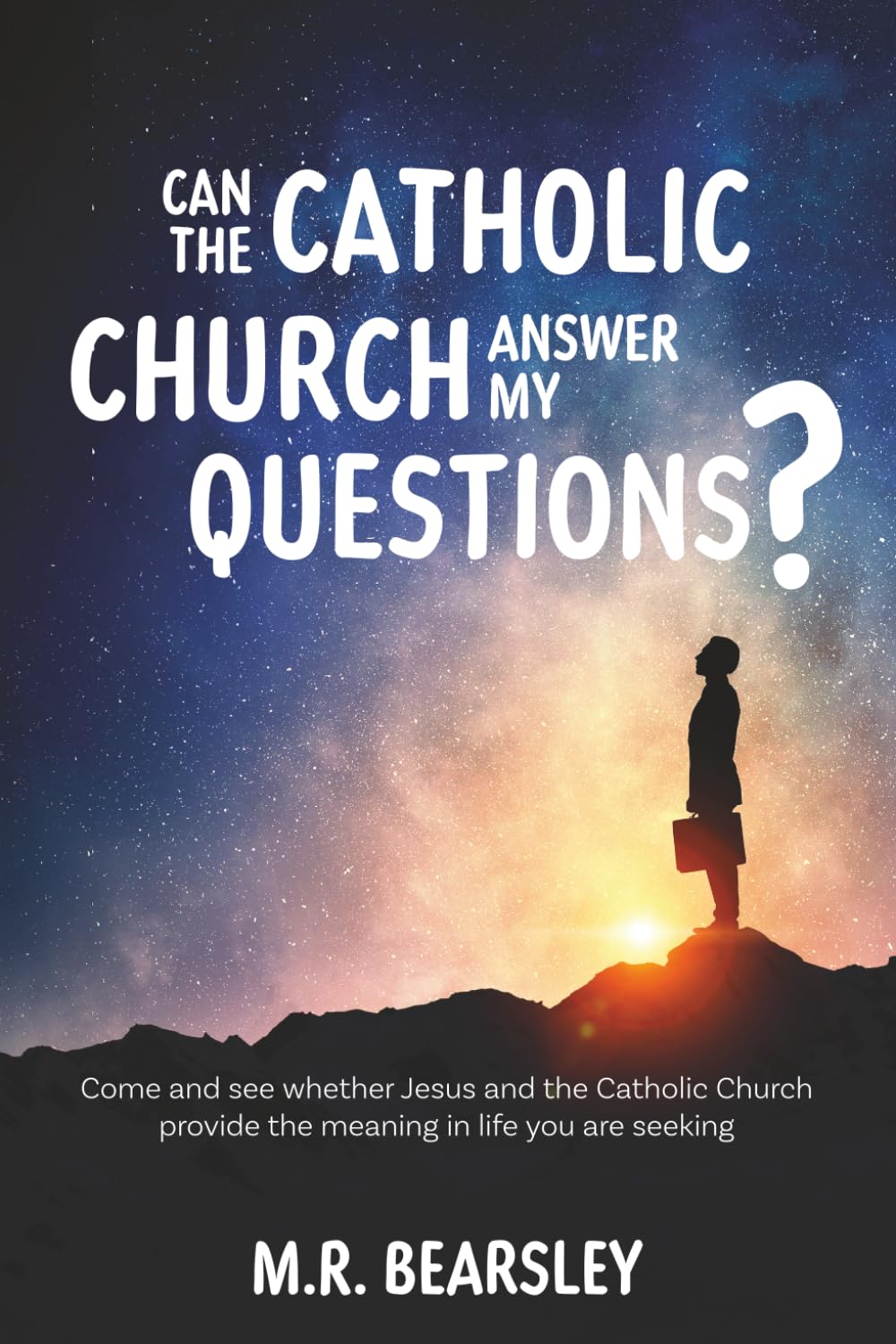 Can the Catholic Church Answer My Questions?: Come and see whether Jesus and the Catholic Church provide the meaning and life you are seeking baixar o livro de graça