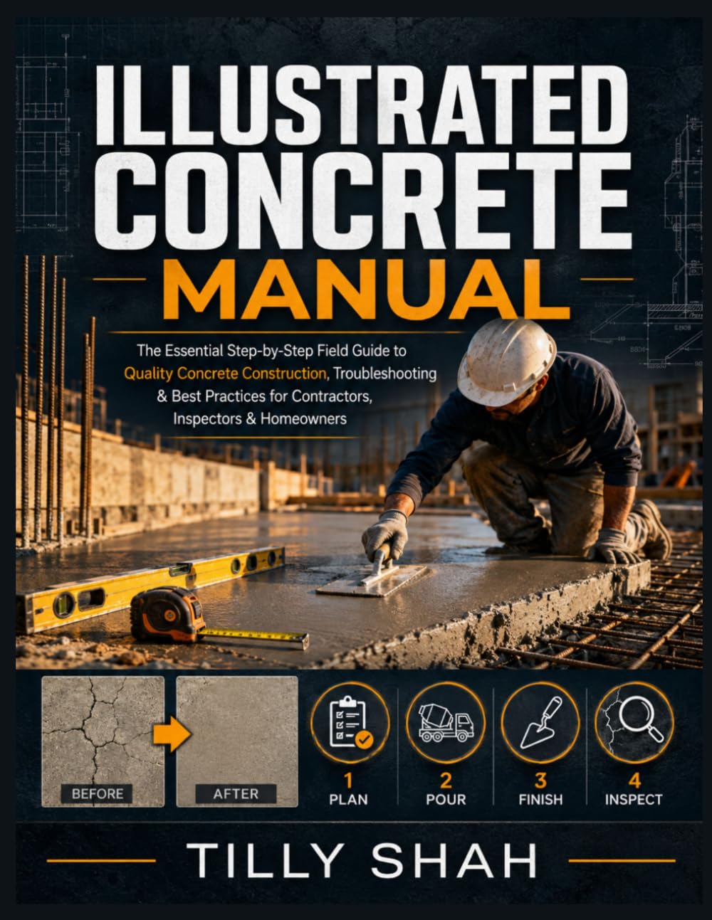 ler totalmente Illustrated Concrete Manual: The Essential Step-by-Step Field Guide to Quality Concrete Construction, Troubleshooting & Best Practices for... & Homeowners (ILLUSTRATED PRACTICAL GUIDES)