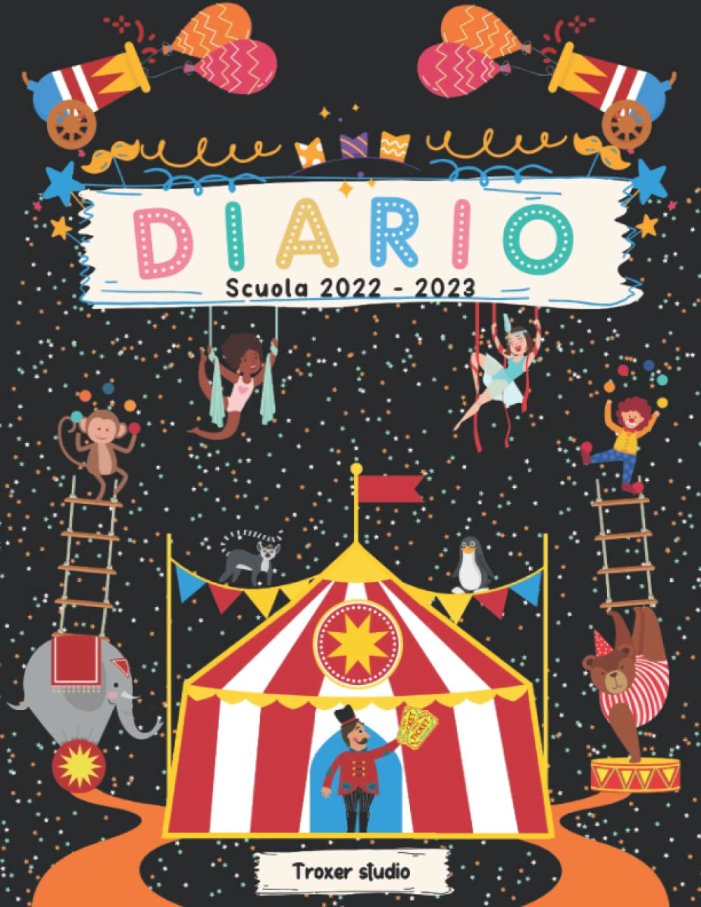 Diario Scuola 2022 2023: Agenda Giornaliera | Copertina del Circo | Per Bambini (Italian Edition)