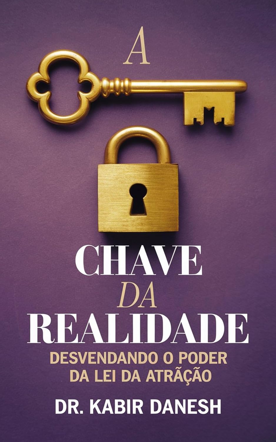 ler totalmente A Chave da Realidade: Desvendando o Poder da Lei da Atração