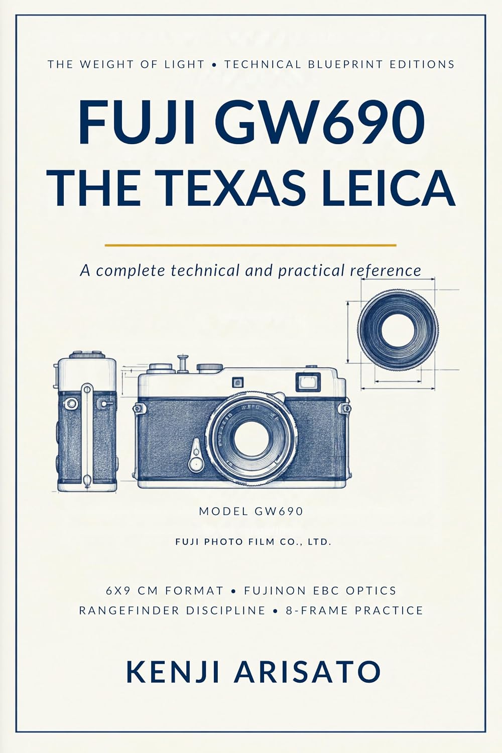 THE TEXAS LEICA FUJI GW690: A MASTER USER GUIDE TO THE LEGENDARY 6×9 RANGEFINDER SYSTEM, FUJINON EBC OPTICS, MEDIUM FORMAT FILM MASTERY, LANDSCAPE WORKFLOW,... of Light By Kenji Arisato) (English Edition) baixar o livro de graça