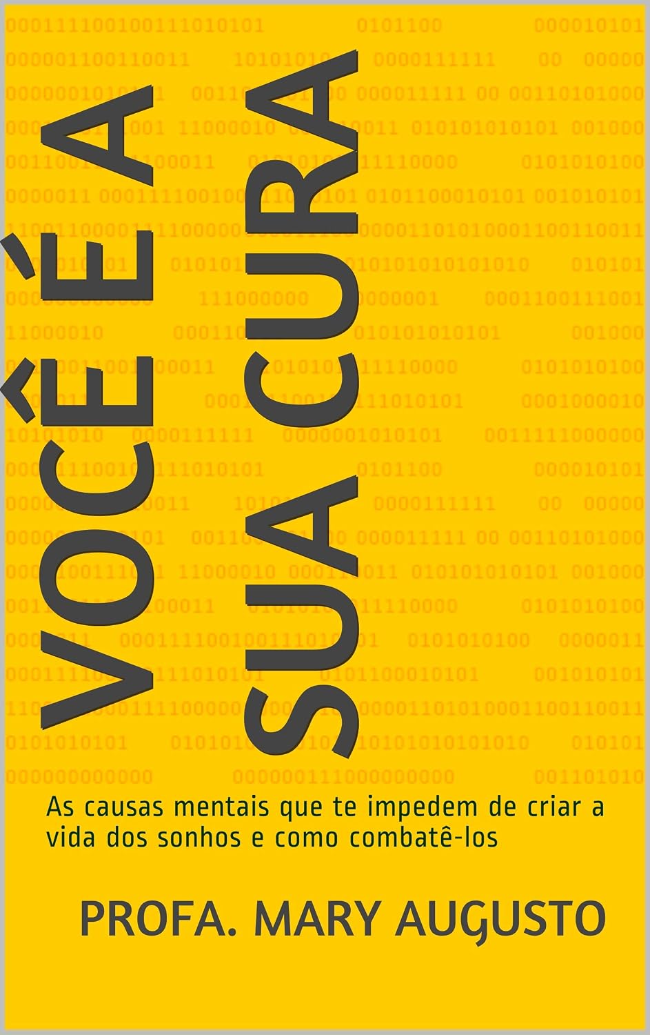 Você é a sua Cura: As causas mentais que te impedem de criar a vida dos sonhos e como combatê-los baixar livro de graça
